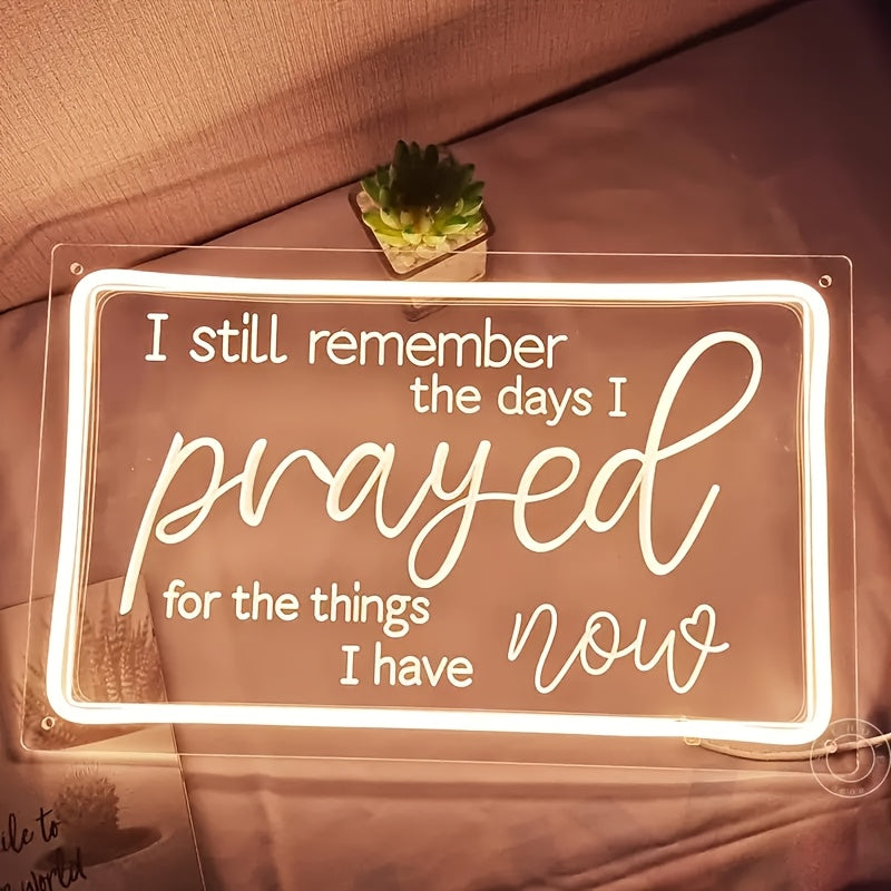 inspirational neon sign still remember days prayed things