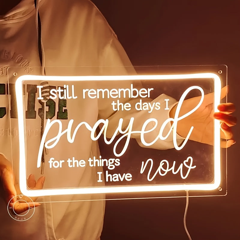 inspirational neon sign still remember days prayed things